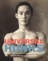 Universal Hunks: A Pictorial History of Muscular Men around the World, 1895-1975 1551525097 Book Cover