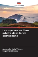 La croyance au libre arbitre dans la vie quotidienne (French Edition) 6208249783 Book Cover