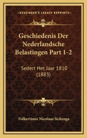 Geschiedenis Der Nederlandsche Belastingen Part 1-2: Sedert Het Jaar 1810 (1883) 1161186263 Book Cover