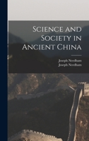Science and Society in Ancient China 1013591690 Book Cover