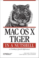 Mac OS X Tiger: In a Nutshell (In a Nutshell (O'Reilly)) 0596009437 Book Cover