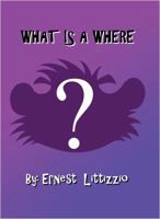 What Is a Where? 1480968447 Book Cover