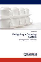 Designing a Catering System: Linking Caterers and Guests 3848411237 Book Cover