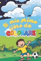 il mio primo libro da colorare (Italian Edition) B0F1TS9L2K Book Cover