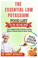 THE ESSENTIAL LOW POTASSIUM FOOD LIST FOR SENIORS: Your Complete Guide To Senior-Friendly, Kidney-Conscious Foods For Better Health B0FKHD6MW1 Book Cover