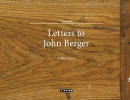 Letters to John Berger 1940813646 Book Cover