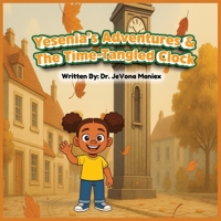 Yesenia's Adventures & The Time Tangled Clock B0FW86ZL1D Book Cover