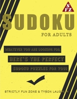 Sudoku For Adults: Whatever You Are Looking For, Here's The Perfect Sudoku Puzzles For You! 1690494204 Book Cover