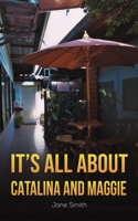 It's All About Catalina and Maggie 1528982827 Book Cover