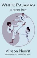 White Pajamas: A Karate Story 1462638716 Book Cover