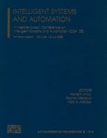 Intelligent Systems and Automation: 1st Mediterranean Conference on Intelligent Systems and Automation (CISA 08) 0735405409 Book Cover