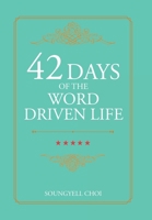 42 Days of The Word Driven Life 1664268812 Book Cover
