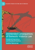 Unintended Consequences of Domestic Violence Law: Gendered Aspirations and Racialised Realities 3030275027 Book Cover