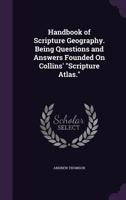 Handbook of Scripture Geography. Being Questions and Answers Founded On Collins' Scripture Atlas. 1146750927 Book Cover