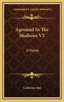Aground In The Shallows V2: A Novel 1163613355 Book Cover