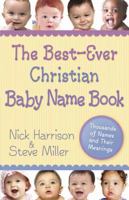 The Best-Ever Christian Baby Name Book: Thousands of Names and Their Meanings 0736919945 Book Cover