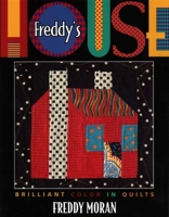 Freddy's House: Brilliant Color in Quilts 1571200746 Book Cover