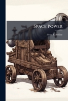 Space Power: A Theory for Sustaining Us Security Through the Information Age 1288321996 Book Cover