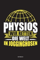 Physios Wir retten die Welt in Jogginghosen Notizbuch: Für Physiotherapeuten | Notizbuch Tagebuch ... | Notiz Buch Geschenk Journal Physio Notebook (German Edition) 1673737188 Book Cover