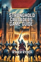Stronghold Crusader Game Guide: Winning Strategies for the Definitive Edition B0FKM1HC13 Book Cover
