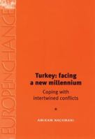 Turkey: facing a new millenium: Coping with Intertwined Conflicts (Europe in Change) 071906371X Book Cover