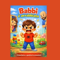Babbi è arrabbiato: Impariamo a gestire le emozioni (Crescere con Babbi) (Italian Edition) B0GN2KCYMR Book Cover