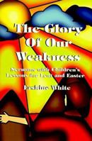 The Glory Of Our Weakness 0788011359 Book Cover