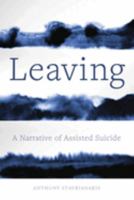Leaving: A Narrative of Assisted Suicide 0520344472 Book Cover