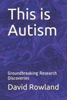 This is Autism: Groundbreaking Research Discoveries B08VR7VD9T Book Cover