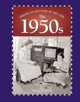 American History by Decade - The 1950s (American History by Decade) 0737717475 Book Cover