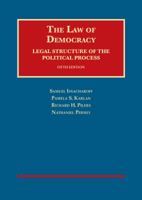 The Law of Democracy: Legal Structure of the Political Process (University Casebook Series) 1587784602 Book Cover