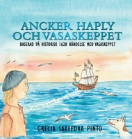 ANCKER HAPLY OCH VASASKEPPET: BASERAD PÅ HISTORISK 1628 HÄNDELSE MED VASASKEPPET 1733260218 Book Cover