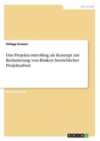 Das Projektcontrolling als Konzept zur Reduzierung von Risiken betrieblicher Projektarbeit 3668657904 Book Cover