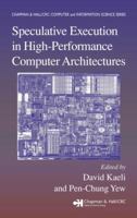 Speculative Execution in High Performance Computer Architectures (Chapman & Hall/Crc Computer & Information Science Series) 1584884479 Book Cover