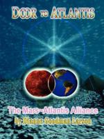 "Door to Atlantis"-The Mars~Atlantis Alliance 1425975879 Book Cover