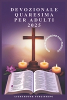 DEVOZIONALE QUARESIMA PER ADULTI 2025: Una Guida Quotidiana di 10 Minuti per Avvicinarsi a Cristo (Italian Edition) B0DVP67SV8 Book Cover