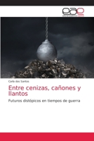 Entre cenizas, ca�ones y llantos 6203874612 Book Cover