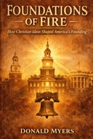 Foundations of Fire: How Christian Ideas Shaped America's Founding B0H8LSQ713 Book Cover