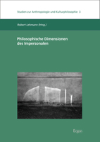 Philosophische Dimensionen Des Impersonalen (Studien Zur Anthropologie Und Kulturphilosophie, 3) 3956507673 Book Cover