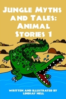 Jungle Myths and Tales: Animal Stories 1 1540488411 Book Cover