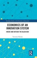 Economics of an Innovation System: Inside and Outside the Black Box (Routledge Studies in the Economics of Innovation) 113838853X Book Cover