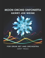 Moon Orchid Sinfonietta, for Drum Set and Orchestra, sheet music B0GHTVTGSQ Book Cover
