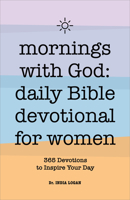 Mornings With God: Daily Bible Devotional for Women: 365 Devotions to Inspire Your Day 1638787492 Book Cover