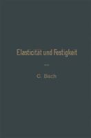 Elasticitat Und Festigkeit: Die Fur Die Technik Wichtigsten Satze Und Deren Erfahrungsmassige Grundlage 3662392674 Book Cover