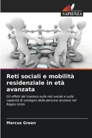 Reti sociali e mobilità residenziale in età avanzata: Gli effetti del trasloco sulle reti sociali e sulla capacità di sostegno delle persone anziane nel Regno Unito 620634441X Book Cover