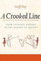 A Crooked Line: From Cultural History to the History of Society 0472069047 Book Cover