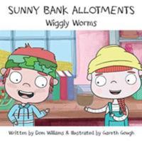 Sunny Bank Allotments: Wiggly Worms 1912781042 Book Cover