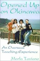 Opened Up on Okinawa: An Overseas Teaching Experience 0595177220 Book Cover