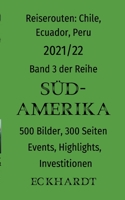 Reiserouten: Chile, Ecuador, Peru - 2021/22: 500 Bilder, 300 Seiten, Events, Highlights, Investitionen 3753473324 Book Cover