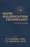 Rapid Solidification Technology: An Engineering Guide 0877629269 Book Cover